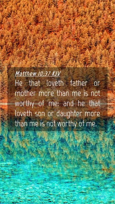 Picture 04 - Matthew 10:37 KJV Mobile Phone Wallpaper - He that loveth father or mother more than me is - Mobile Bible Verse Wallpaper