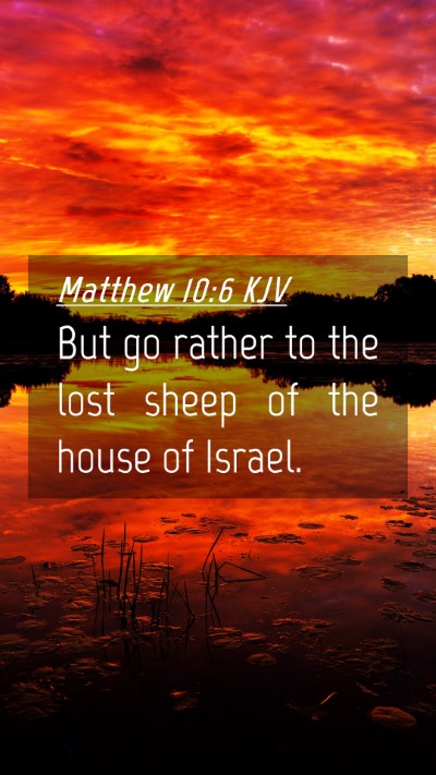 Picture 04 - Matthew 10:6 KJV Mobile Phone Wallpaper - But go rather to the lost sheep of the house of - Mobile Bible Verse Wallpaper
