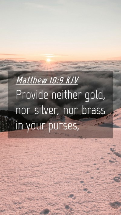 Picture 04 - Matthew 10:9 KJV Mobile Phone Wallpaper - Provide neither gold, nor silver, nor brass in - Mobile Bible Verse Wallpaper