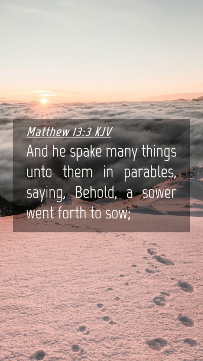 Picture 04 - Matthew 13:3 KJV Mobile Phone Wallpaper - And he spake many things unto them in parables, - Mobile Bible Verse Wallpaper