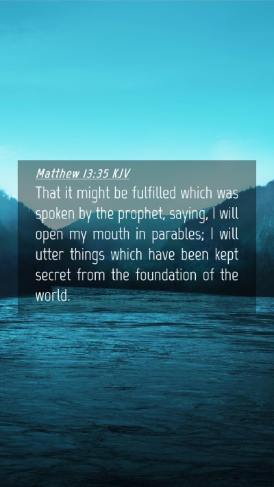 Picture 04 - Matthew 13:35 KJV Mobile Phone Wallpaper - That it might be fulfilled which was spoken by - Mobile Bible Verse Wallpaper