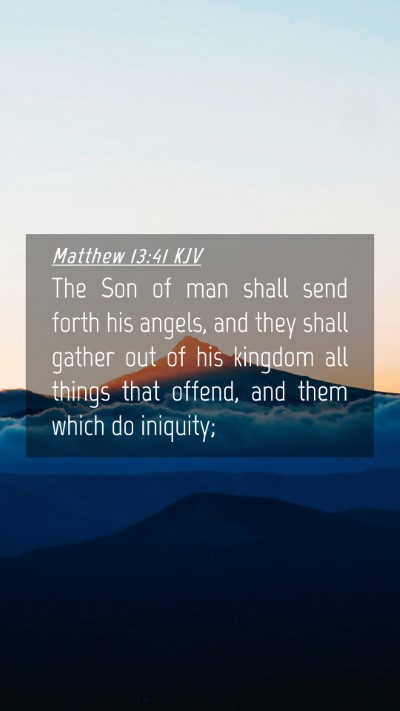 Picture 04 - Matthew 13:41 KJV Mobile Phone Wallpaper - The Son of man shall send forth his angels, and - Mobile Bible Verse Wallpaper
