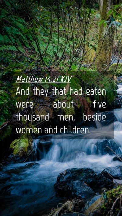 Picture 04 - Matthew 14:21 KJV Mobile Phone Wallpaper - And they that had eaten were about five thousand - Mobile Bible Verse Wallpaper