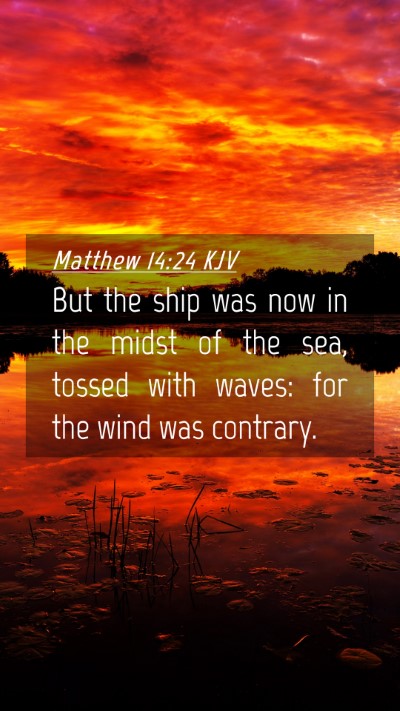Picture 04 - Matthew 14:24 KJV Mobile Phone Wallpaper - But the ship was now in the midst of the sea, - Mobile Bible Verse Wallpaper
