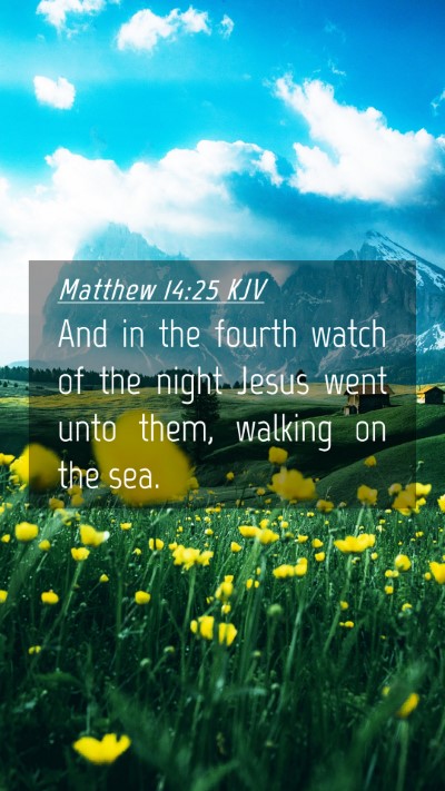 Picture 04 - Matthew 14:25 KJV Mobile Phone Wallpaper - And in the fourth watch of the night Jesus went - Mobile Bible Verse Wallpaper