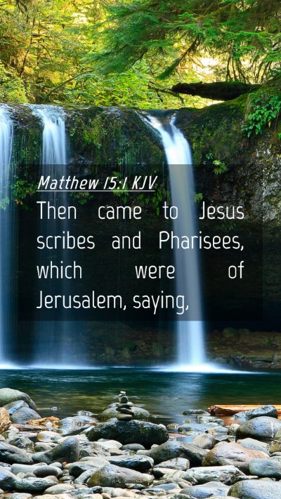 Picture 04 - Matthew 15:1 KJV Mobile Phone Wallpaper - Then came to Jesus scribes and Pharisees, which - Mobile Bible Verse Wallpaper