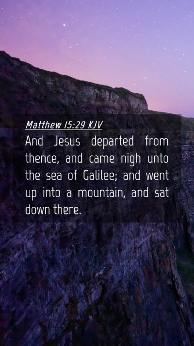 Picture 04 - Matthew 15:29 KJV Mobile Phone Wallpaper - And Jesus departed from thence, and came nigh - Mobile Bible Verse Wallpaper