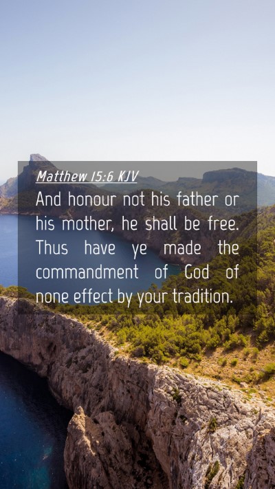 Picture 04 - Matthew 15:6 KJV Mobile Phone Wallpaper - And honour not his father or his mother, he shall - Mobile Bible Verse Wallpaper