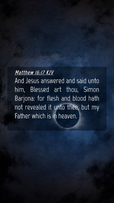 Picture 04 - Matthew 16:17 KJV Mobile Phone Wallpaper - And Jesus answered and said unto him, Blessed art - Mobile Bible Verse Wallpaper