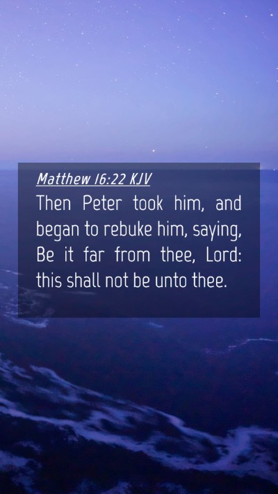 Picture 04 - Matthew 16:22 KJV Mobile Phone Wallpaper - Then Peter took him, and began to rebuke him, - Mobile Bible Verse Wallpaper
