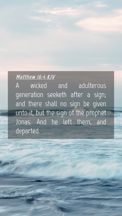 Picture 04 - Matthew 16:4 KJV Mobile Phone Wallpaper - A wicked and adulterous generation seeketh after - Mobile Bible Verse Wallpaper