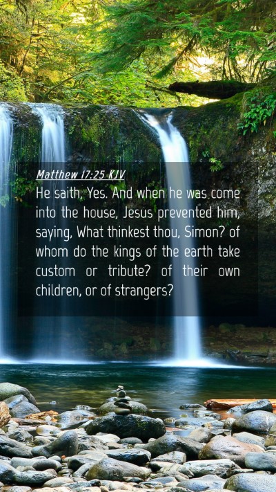 Picture 04 - Matthew 17:25 KJV Mobile Phone Wallpaper - He saith, Yes. And when he was come into the - Mobile Bible Verse Wallpaper