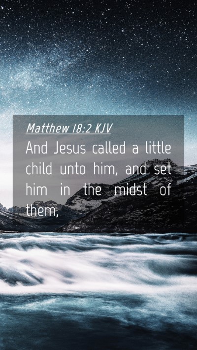 Picture 04 - Matthew 18:2 KJV Mobile Phone Wallpaper - And Jesus called a little child unto him, and set - Mobile Bible Verse Wallpaper