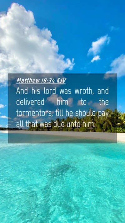 Picture 04 - Matthew 18:34 KJV Mobile Phone Wallpaper - And his lord was wroth, and delivered him to the - Mobile Bible Verse Wallpaper
