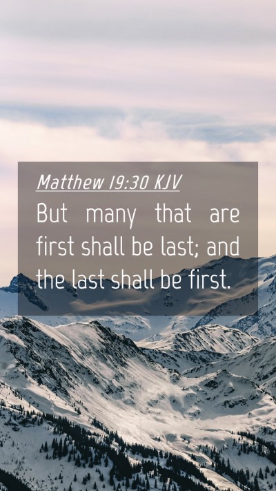 Picture 04 - Matthew 19:30 KJV Mobile Phone Wallpaper - But many that are first shall be last; and the - Mobile Bible Verse Wallpaper