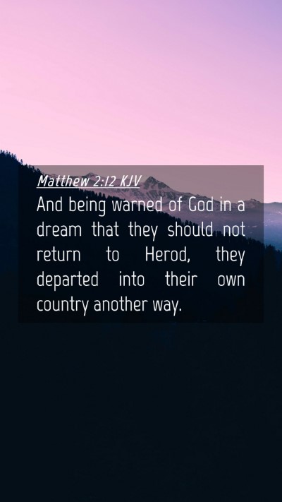 Picture 04 - Matthew 2:12 KJV Mobile Phone Wallpaper - And being warned of God in a dream that they - Mobile Bible Verse Wallpaper