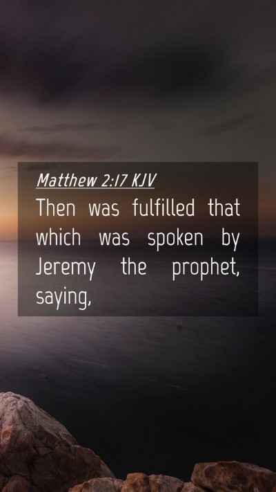 Picture 04 - Matthew 2:17 KJV Mobile Phone Wallpaper - Then was fulfilled that which was spoken by - Mobile Bible Verse Wallpaper