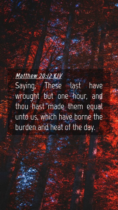 Picture 04 - Matthew 20:12 KJV Mobile Phone Wallpaper - Saying, These last have wrought but one hour, and - Mobile Bible Verse Wallpaper