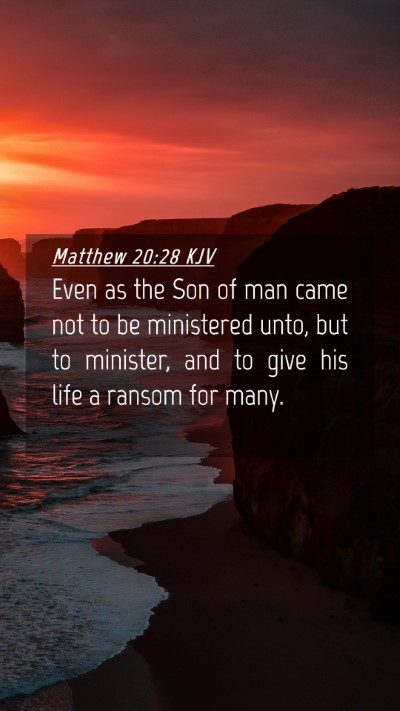 Picture 04 - Matthew 20:28 KJV Mobile Phone Wallpaper - Even as the Son of man came not to be ministered - Mobile Bible Verse Wallpaper