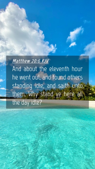 Picture 04 - Matthew 20:6 KJV Mobile Phone Wallpaper - And about the eleventh hour he went out, and - Mobile Bible Verse Wallpaper