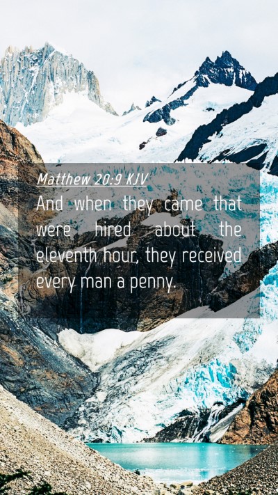 Picture 04 - Matthew 20:9 KJV Mobile Phone Wallpaper - And when they came that were hired about the - Mobile Bible Verse Wallpaper