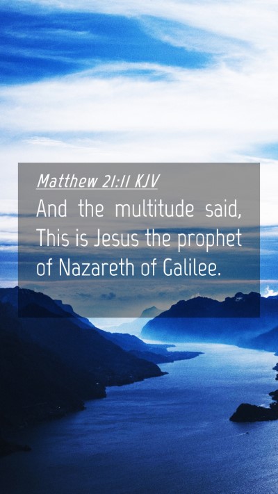 Picture 04 - Matthew 21:11 KJV Mobile Phone Wallpaper - And the multitude said, This is Jesus the prophet - Mobile Bible Verse Wallpaper