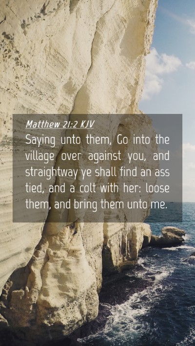 Picture 04 - Matthew 21:2 KJV Mobile Phone Wallpaper - Saying unto them, Go into the village over - Mobile Bible Verse Wallpaper