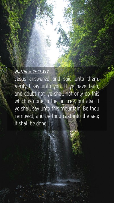 Picture 04 - Matthew 21:21 KJV Mobile Phone Wallpaper - Jesus answered and said unto them, Verily I say - Mobile Bible Verse Wallpaper