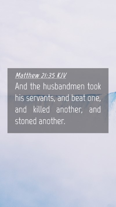 Picture 04 - Matthew 21:35 KJV Mobile Phone Wallpaper - And the husbandmen took his servants, and beat - Mobile Bible Verse Wallpaper