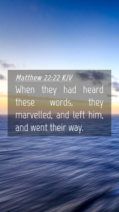 Picture 04 - Matthew 22:22 KJV Mobile Phone Wallpaper - When they had heard these words, they marvelled, - Mobile Bible Verse Wallpaper