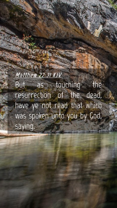 Picture 04 - Matthew 22:31 KJV Mobile Phone Wallpaper - But as touching the resurrection of the dead, - Mobile Bible Verse Wallpaper