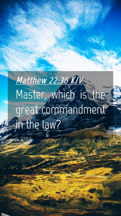 Picture 04 - Matthew 22:36 KJV Mobile Phone Wallpaper - Master, which is the great commandment in the - Mobile Bible Verse Wallpaper