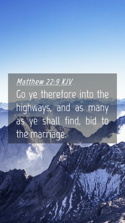 Picture 04 - Matthew 22:9 KJV Mobile Phone Wallpaper - Go ye therefore into the highways, and as many as - Mobile Bible Verse Wallpaper