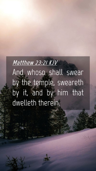 Picture 04 - Matthew 23:21 KJV Mobile Phone Wallpaper - And whoso shall swear by the temple, sweareth by - Mobile Bible Verse Wallpaper