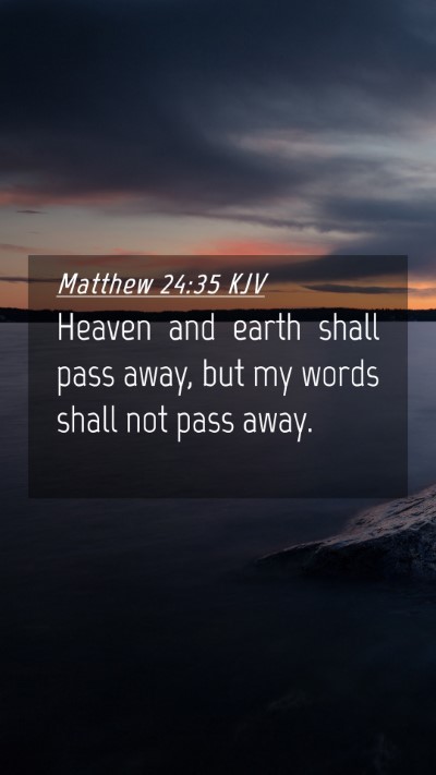 Picture 04 - Matthew 24:35 KJV Mobile Phone Wallpaper - Heaven and earth shall pass away, but my words - Mobile Bible Verse Wallpaper