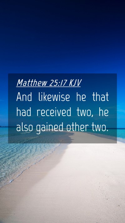 Picture 04 - Matthew 25:17 KJV Mobile Phone Wallpaper - And likewise he that had received two, he also - Mobile Bible Verse Wallpaper