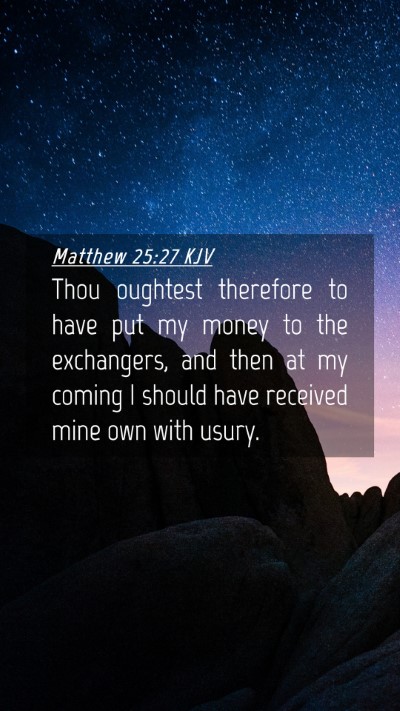Picture 04 - Matthew 25:27 KJV Mobile Phone Wallpaper - Thou oughtest therefore to have put my money to - Mobile Bible Verse Wallpaper