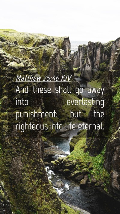 Picture 04 - Matthew 25:46 KJV Mobile Phone Wallpaper - And these shall go away into everlasting - Mobile Bible Verse Wallpaper