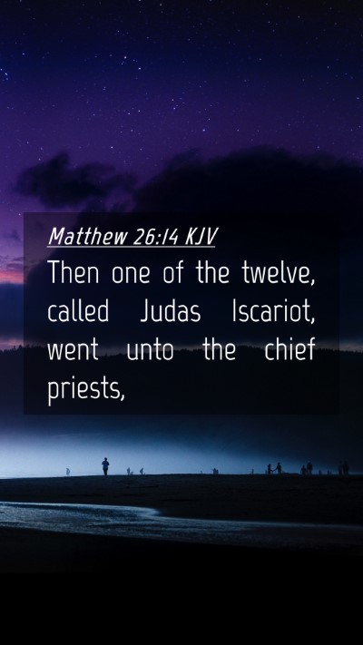 Picture 04 - Matthew 26:14 KJV Mobile Phone Wallpaper - Then one of the twelve, called Judas Iscariot, - Mobile Bible Verse Wallpaper