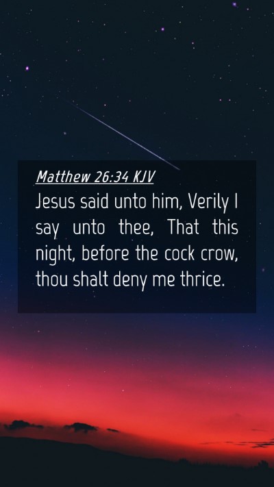 Picture 04 - Matthew 26:34 KJV Mobile Phone Wallpaper - Jesus said unto him, Verily I say unto thee, That - Mobile Bible Verse Wallpaper
