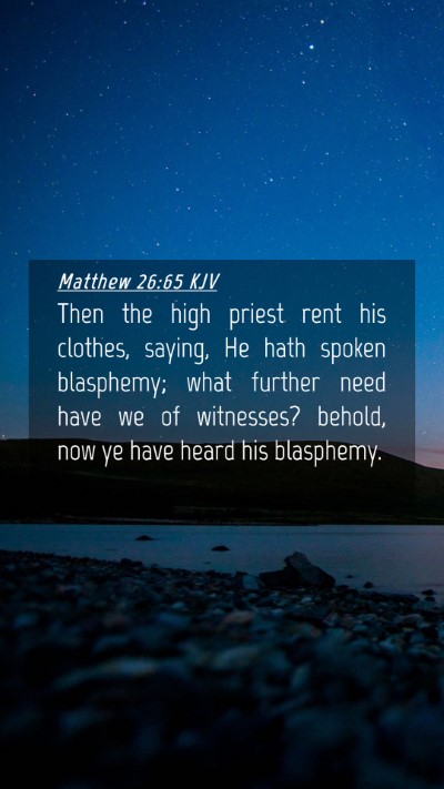 Picture 04 - Matthew 26:65 KJV Mobile Phone Wallpaper - Then the high priest rent his clothes, saying, He - Mobile Bible Verse Wallpaper