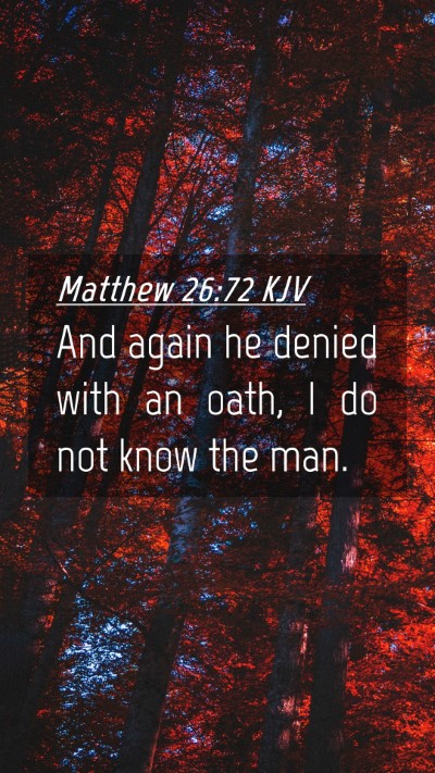 Picture 04 - Matthew 26:72 KJV Mobile Phone Wallpaper - And again he denied with an oath, I do not know - Mobile Bible Verse Wallpaper