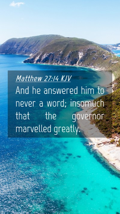 Picture 04 - Matthew 27:14 KJV Mobile Phone Wallpaper - And he answered him to never a word; insomuch - Mobile Bible Verse Wallpaper