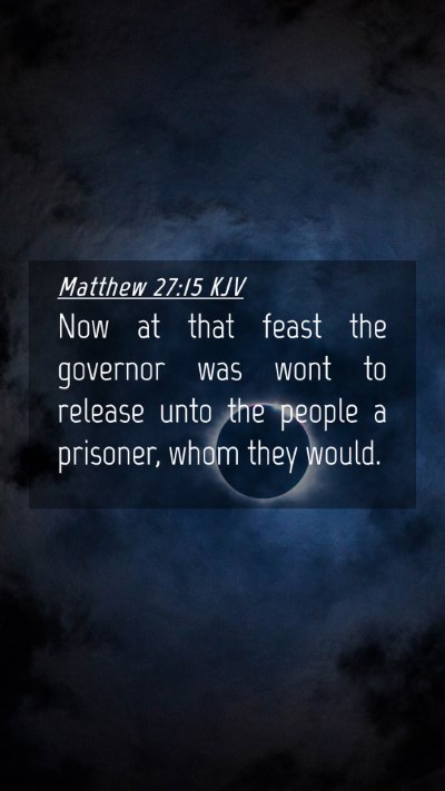 Picture 04 - Matthew 27:15 KJV Mobile Phone Wallpaper - Now at that feast the governor was wont to - Mobile Bible Verse Wallpaper