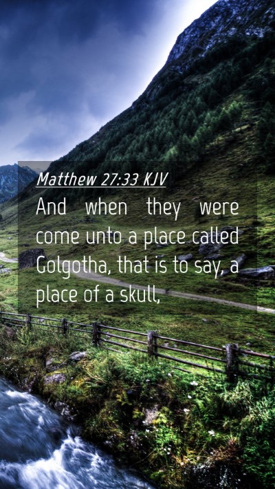 Picture 04 - Matthew 27:33 KJV Mobile Phone Wallpaper - And when they were come unto a place called - Mobile Bible Verse Wallpaper