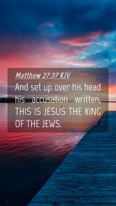 Picture 04 - Matthew 27:37 KJV Mobile Phone Wallpaper - And set up over his head his accusation written, - Mobile Bible Verse Wallpaper