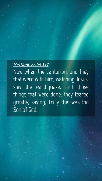 Picture 04 - Matthew 27:54 KJV Mobile Phone Wallpaper - Now when the centurion, and they that were with - Mobile Bible Verse Wallpaper