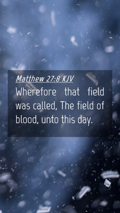 Picture 04 - Matthew 27:8 KJV Mobile Phone Wallpaper - Wherefore that field was called, The field of - Mobile Bible Verse Wallpaper