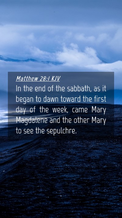 Picture 04 - Matthew 28:1 KJV Mobile Phone Wallpaper - In the end of the sabbath, as it began to dawn - Mobile Bible Verse Wallpaper