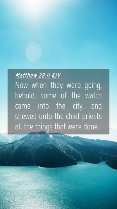 Picture 04 - Matthew 28:11 KJV Mobile Phone Wallpaper - Now when they were going, behold, some of the - Mobile Bible Verse Wallpaper